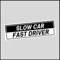 Slow Car Fast Driver Sticker