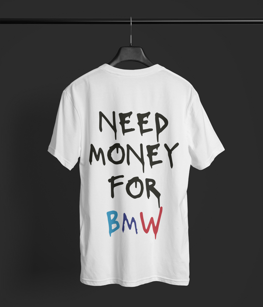 Need Money For BMW White Tee
