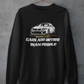 Cars Are Better Than People Sweatshirt