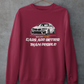 Cars Are Better Than People Sweatshirt